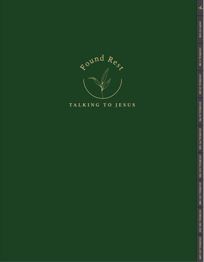 A dark green journal cover with gold foil-style text reading 'Found Rest' and 'Talking to Jesus' centered on the front, plus a narrow spine-like strip of monthly tabs along the right edge.